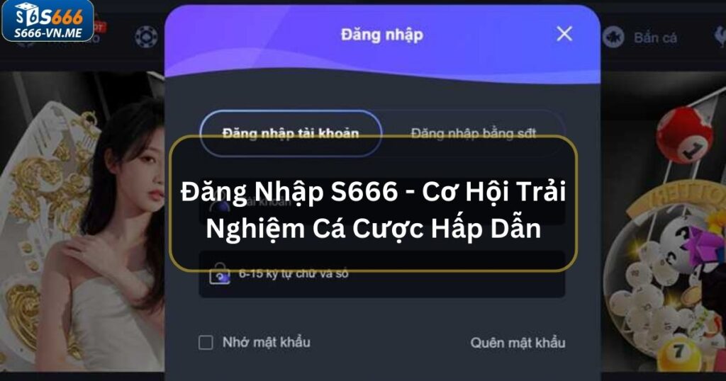 Đăng Nhập S666 - Cơ Hội Trải Nghiệm Cá Cược Hấp Dẫn