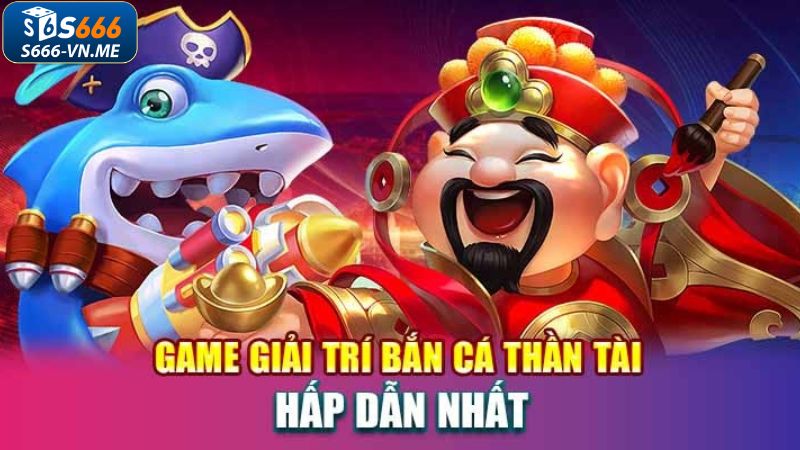 Tổng quan đôi chút về bắn cá thần tài