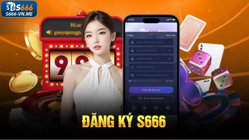 Hướng dẫn đăng ký S666 nhanh chóng cho hội viên