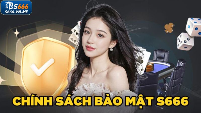 Điều khoản về chính sách bảo mật S666