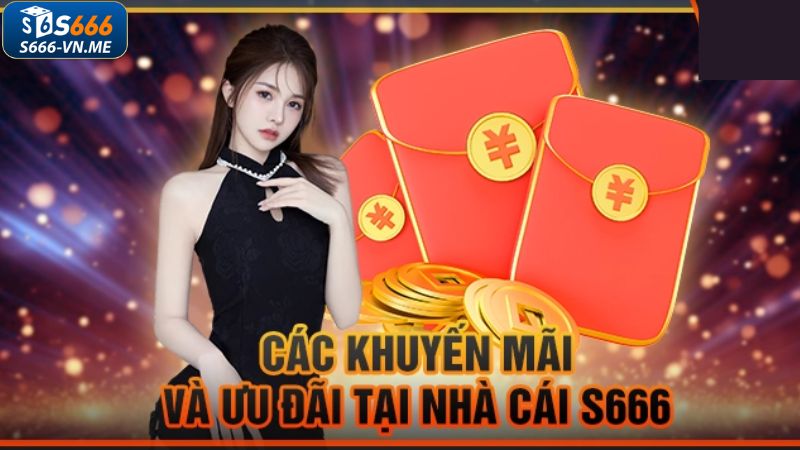 Những chương trình khuyến mãi S666 đang diễn ra